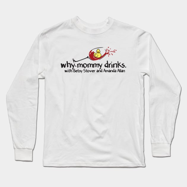 Why Mommy Drinks Logo Long Sleeve T-Shirt by Why Mommy Drinks